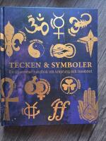 Tecken & symboler - en illustrerad handbok om ursprung och inneb&ouml;rd