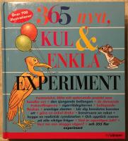365 nya kul & enkla experiment : utf&ouml;rda med vardagsmaterial
