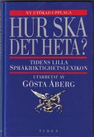Hur ska det heta? : Tidens lilla spr&aring;kriktighetslexikon
