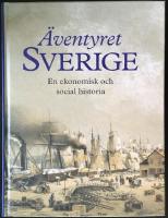 &Auml;ventyret Sverige : en ekonomisk och social historia