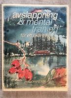 Avslappning & mental tr&auml;ning f&ouml;r ett rikare liv