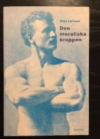 Den moraliska kroppen : tolkningar av k&ouml;n och individualitet i 1800-talets