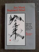 Zen mind, beginner's mind - [informal talks on Zen meditation and practice]