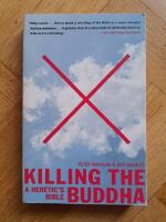 Killing the Buddha: A Heretic's Bible