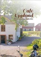 Caf&eacute; Uppland : recept och guide till 48 caf&eacute;er