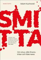 Smitta : Om virus, v&aring;ld, finanskriser och fake news