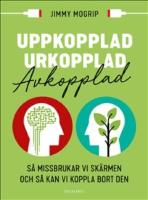 Uppkopplad, urkopplad, avkopplad: S&aring; missbrukar vi sk&auml;rmen och s&aring; kan vi ko