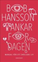Tankar f&ouml;r dagen : manual f&ouml;r ett sn&auml;llare liv