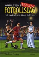 V&auml;rldens s&auml;msta fotbollslag : och andra fantastiska f&ouml;rlorare