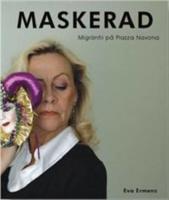 Maskerad : migr&auml;nfri p&aring; Piazza Navona