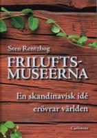 Friluftsmuseerna : en skandinavisk id&eacute; er&ouml;vrar v&auml;rlden