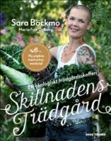 Skillnadens tr&auml;dg&aring;rd : ett ekologiskt tr&auml;dg&aring;rdsskafferi