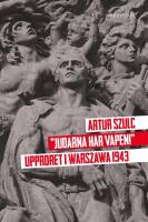 "Judarna har vapen!" : upproret i Warszawa 1943
