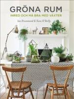 Gr&ouml;na rum : inred och m&aring; bra med v&auml;xter