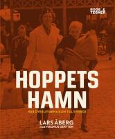 Hoppets hamn : n&auml;r &ouml;verlevarna kom till Sverige