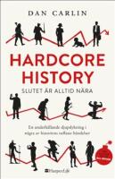 Hardcore History : slutet &auml;r alltid n&auml;ra