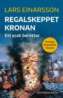 Regalskeppet Kronan : ett vrak ber&auml;ttar