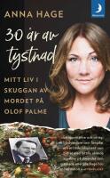 30 &aring;r av tystnad : mitt liv i skuggan av mordet p&aring; Olof Palme