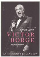 Lunch med Victor Borge : med och om och runt omkring v&auml;rldens roligast man