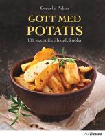 Gott med potatis : 101 recept f&ouml;r &auml;lskade kn&ouml;lar