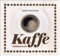 Kaffe : v&auml;rldens dryck