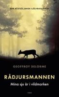 R&aring;djursmannen : mina sju &aring;r i vildmarken