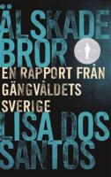 &Auml;lskade bror : en rapport fr&aring;n g&auml;ngv&aring;ldets Sverige
