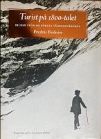 Turist p&aring; 1800-talet : bilder fr&aring;n de f&ouml;rsta t&aring;gresen&auml;rerna