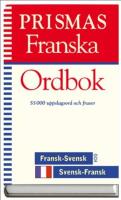 Prismas franska ordbok : Fransk-svensk, svensk-fransk, grammatik : 55000 uppslagsord och fraser]