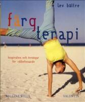 F&auml;rgterapi : inspiration och &ouml;vningar f&ouml;r v&auml;lbefinnande