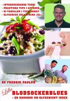 Lilla Blodsockerblues : en handbok om glykemiskt index : introducerande teori, praktiska tips i aff&auml;ren, GI-tabeller i fickformat, glykemisk belastning (GL)
