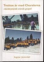 Tretton &aring;r med Choralerna : banbrytande svensk gospel