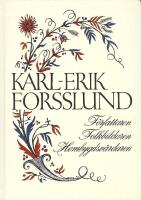 Karl-Erik Forsslund : f&ouml;rfattaren, folkbildaren, hembygdsv&aring;rdaren