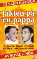 Jakten p&aring; en pappa : en bok om l&ouml;gner, svek och f&aring;f&auml;nga i den svenska adeln