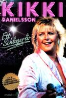 Kikki Danielsson : ett schlagerliv