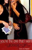 You're the one that I want - a Gossip Girl novel 6