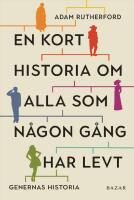 En kort historia om alla som n&aring;gon g&aring;ng har levt : genernas historia
