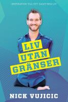 Liv utan gr&auml;nser : inspiration till ett galet bra liv