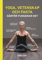 Yoga, vetenskap och fakta : d&auml;rf&ouml;r fungerar det