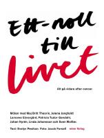 Ett-noll till livet : att g&aring; vidare efter cancer
