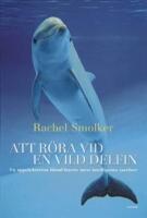 Att r&ouml;ra vid en vild delfin