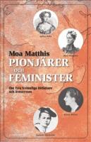 Feminister och pionj&auml;rer : om fyra kvinnliga f&ouml;rfattare och &auml;ventyrare