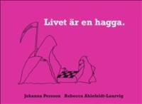 Livet &auml;r en hagga