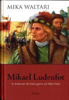 Mikael Ludenfot : hans ungdoms &ouml;den och &auml;ventyr i m&aring;nga l&auml;nder intill &aring;r 1527, sanningsenligt framst&auml;llda av honom sj&auml;lv i tio b&ouml;cker