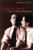 Flykt till livet - ber&auml;ttelsen om Erika och Klaus Mann