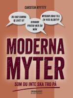 Moderna myter : Som du inte ska tro p&aring;