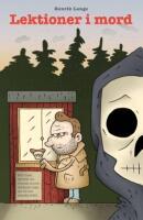 Lektioner i mord : hur man skriver en svensk succ&eacute;deckare utan att bli det minsta tr&ouml;tt