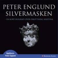 Silvermasken : en kort biografi &ouml;ver drottning Kristina (CD-bok)