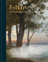 Folktro : en besj&auml;lad v&auml;rld