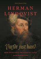 Varf&ouml;r just han? : ber&auml;ttelsen om Gustav Vasa och hans tid